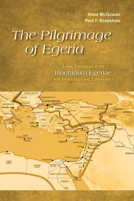 The Pilgrimage of Egeria, Paul Bradshaw, Anne McGowan