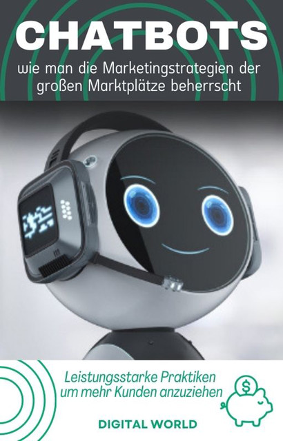 Chatbots – wie man die Marketingstrategien der großen Marktplätze beherrscht, Digital World