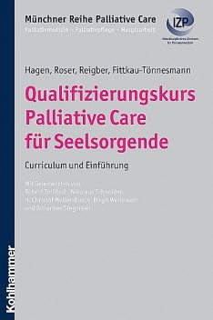 Qualifizierungskurs Palliative Care für Seelsorgende, Thomas Hagen, Bernadette Fittkau-Tönnesmann, Hermann Reigber, Traugott Roser