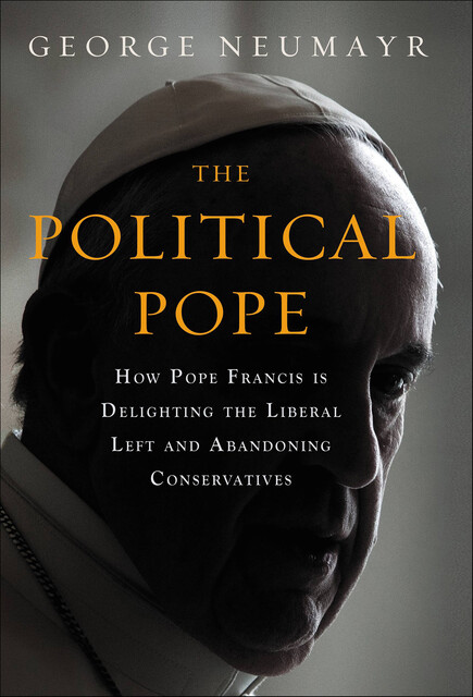 Political Pope, George Neumayr