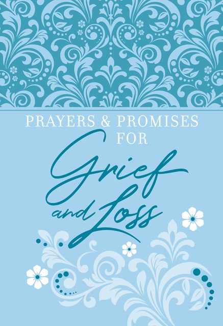 Prayers & Promises for Grief and Loss, BroadStreet Publishing Group LLC