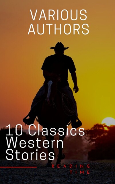 10 Classic Western Stories (Best Navigation, Active TOC) (A to Z Classics), Washington Irving, James Fenimore Cooper, Bret Harte, Samuel Merwin, B.M.Bower, Andy Adams, Dane Coolidge, Marah Ellis Ryan, Frederic Homer Balch, AtoZ Classics