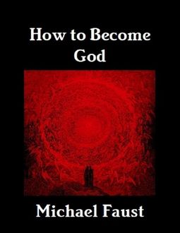 How to Become God, Michael Faust