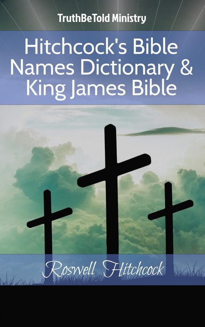 Hitchcock's Bible Names Dictionary & King James Bible, Roswell D. Hitchcock