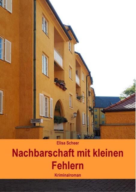 Nachbarschaft mit kleinen Fehlern, Elisa Scheer
