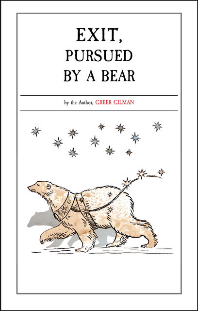 Exit, Pursued by a Bear, Greer Gilman