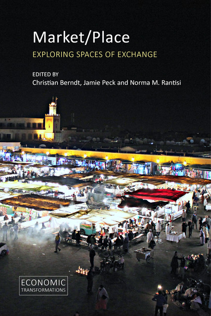Market/Place, Jamie Peck, Christian Berndt, Norma M. Rantisi