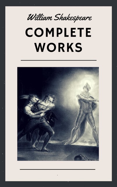 William Shakespeare: Complete Works, William Shakespeare