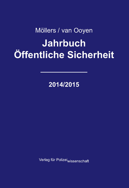 Jahrbuch Öffentliche Sicherheit – 2014/2015, Martin H.W. Möllers, Robert Chr. van Ooyen