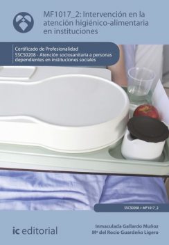 Intervención en la atención higiénico-alimentaria en instituciones. SSCS0208, Maria del Rocío Guardeño Ligero, Inmaculada Gallardo Muñoz