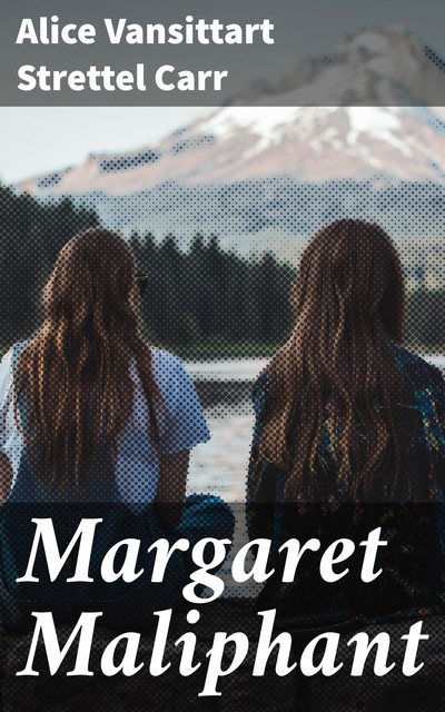 Margaret Maliphant, Alice Vansittart Strettel Carr