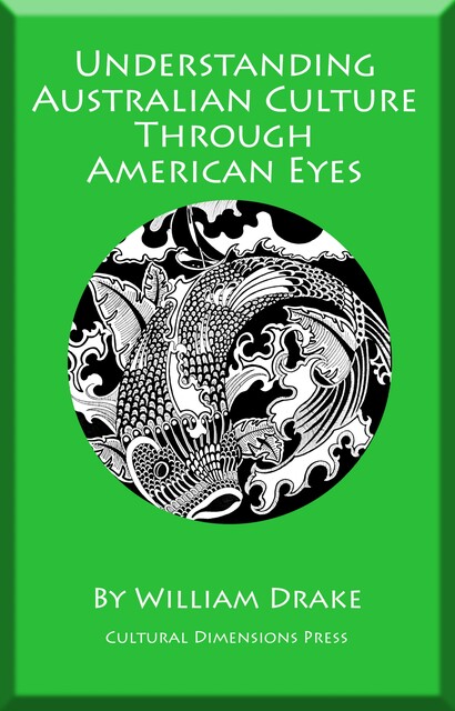 Understanding Australian Culture Through American Eyes, William Drake