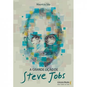 A grande lição de Steve Jobs, Maurício Sita