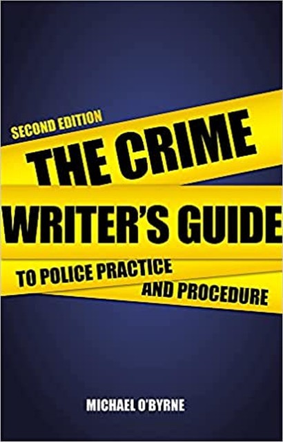 Crime Writer's Guide to Police Practice and Procedure, Michael O'Byrne