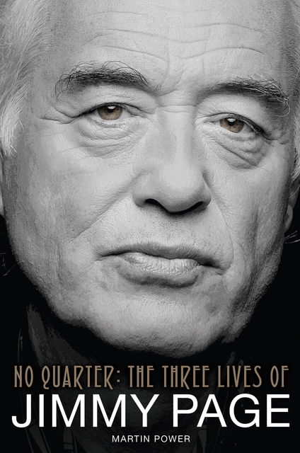 No Quarter: The Three Lives of Jimmy Page, Martin Power