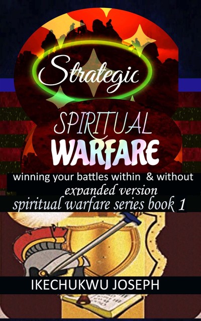 Strategic Spiritual Warfare, Ikechukwu Joseph