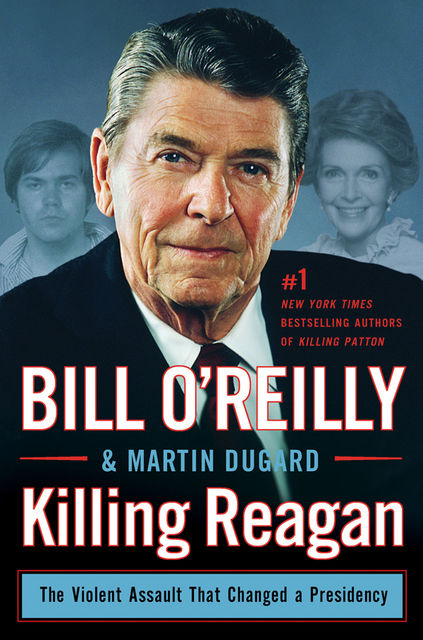 Killing Reagan, Martin Dugard, Bill O’Reilly
