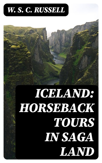 Iceland: Horseback tours in saga land, W.S. C. Russell