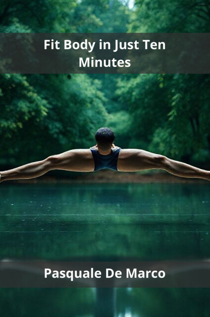 Fit Body in Just Ten Minutes, Pasquale De Marco