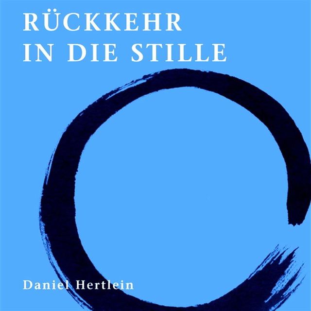 Rückkehr in die Stille (eBook), Daniel Hertlein