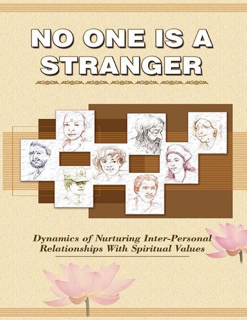 No One Is a Stranger: Dynamics of Nurturing Inter Personal Relationships With Spiritual Values, Swami Atmashraddhananda