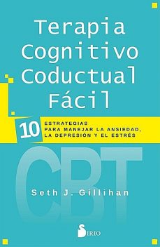 Terapia cognitivo conductual fácil, Seth J. Gillihan