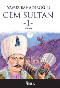 Cem Sultan (1. Cilt), Yavuz Bahadıroğlu