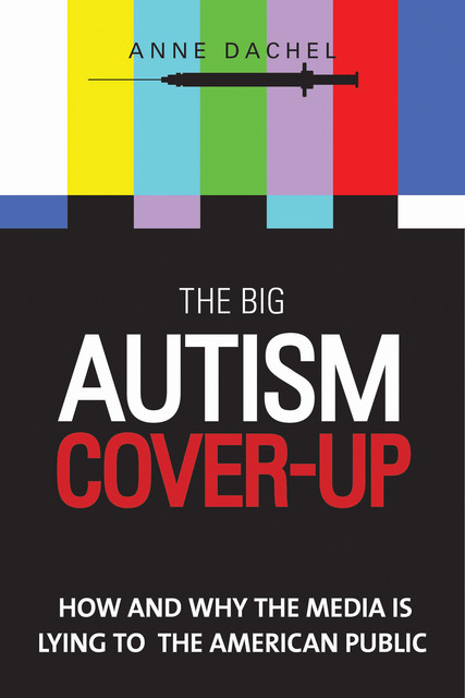 The Big Autism Cover-Up, Anne Dachel