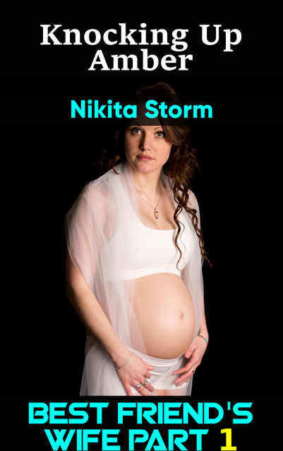 Knocking up Amber Part 1, Nikita Storm