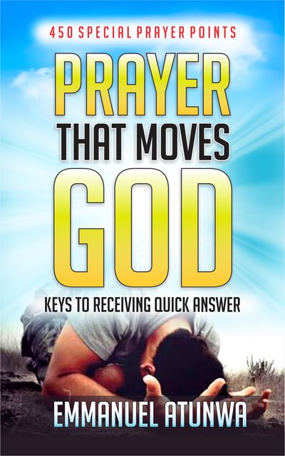 Prayer That Moves God, Emmanuel Atunwa