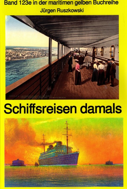 Schiffsreisen damals – Band 123 Teil 2 in der maritimen gelben Buchreihe bei Jürgen Ruszkowski, Jürgen Ruszkowski