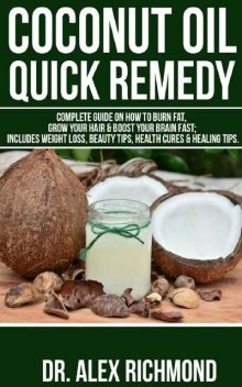 Coconut Oil Quick Remedy, Alex Richmond