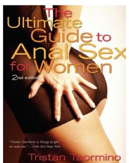 The Ultimate Guide To Anal Sex For Women, Tristan Taormino