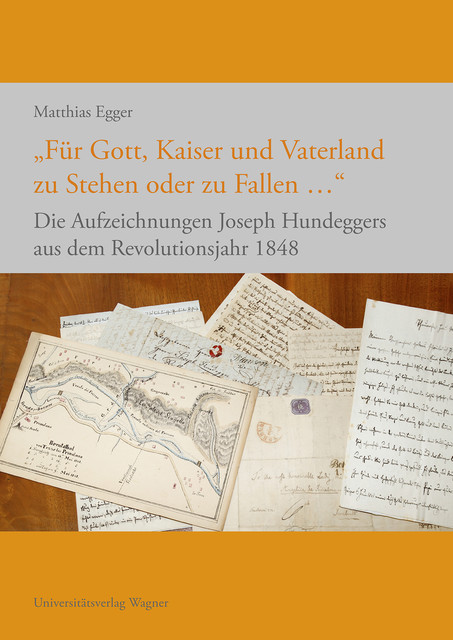«Für Gott, Kaiser und Vaterland zu Stehen oder zu Fallen …», Matthias Egger