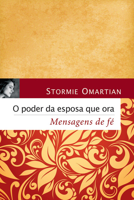 O poder da esposa que ora – Mensagens de fé, Stormie Omartian