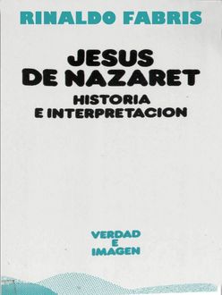 Jesús De Nazaret. Historia E Interpretación, Rinaldo Fabris