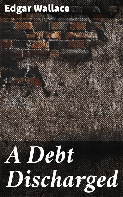 A Debt Discharged, Edgar Wallace