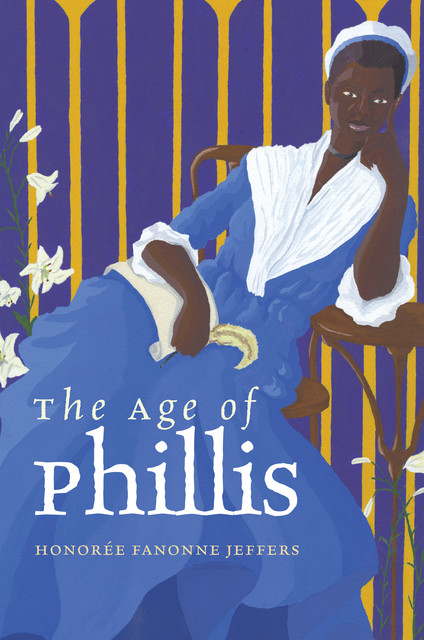 The Age of Phillis, Honorée Fanonne Jeffers