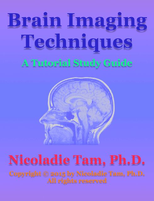 Brain Imaging Techniques: A Tutorial Study Guide, Nicoladie Tam