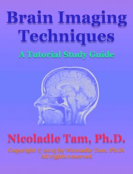 Brain Imaging Techniques: A Tutorial Study Guide, Nicoladie Tam