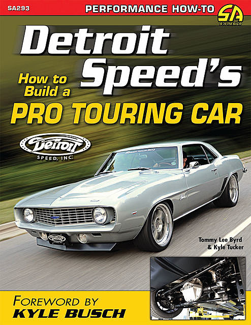 Detroit Speed's How to Build a Pro Touring Car, Kyle Tucker, Tommy Lee Byrd