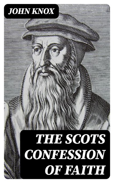 The Scots Confession of Faith, John Knox