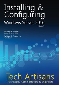 Windows Server 2016: Installing & Configuring, William Stanek