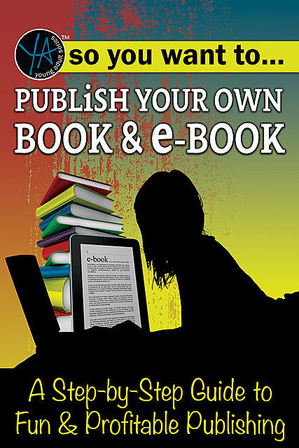 So You Want to Publish Your Own Book & e-Book: A Step-by-Step Guide to Fun & Profitable Publishing, Myra Faye Turner