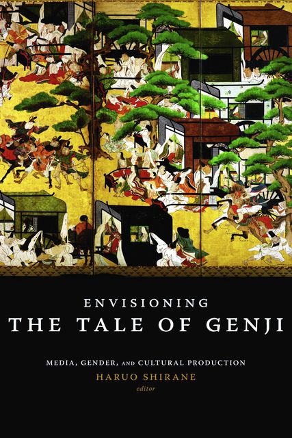 Envisioning the Tale of Genji, Edited by Haruo Shirane