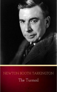 The Turmoil, Newton Booth Tarkington