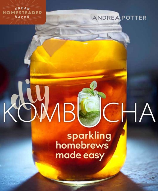 DIY Kombucha, Andrea Potter