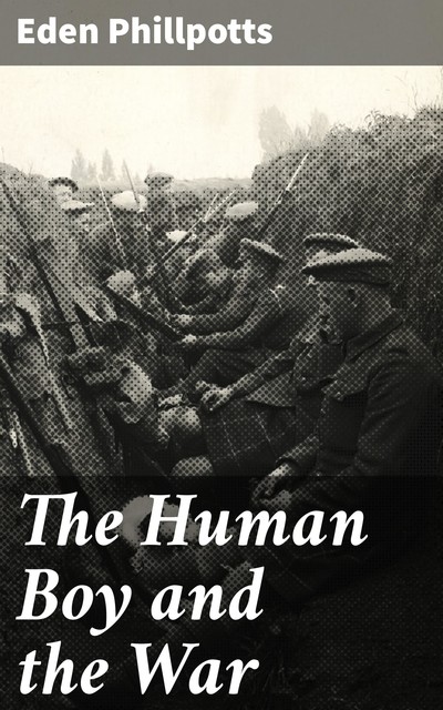 The Human Boy and the War, Eden Phillpotts