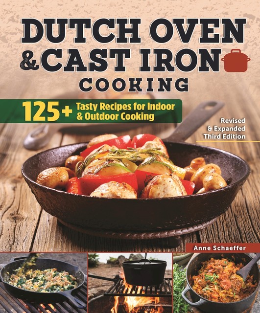 Dutch Oven and Cast Iron Cooking, Revised & Expanded Third Edition, Colleen Sloan