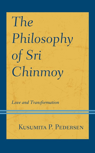 The Philosophy of Sri Chinmoy, Kusumita P. Pedersen